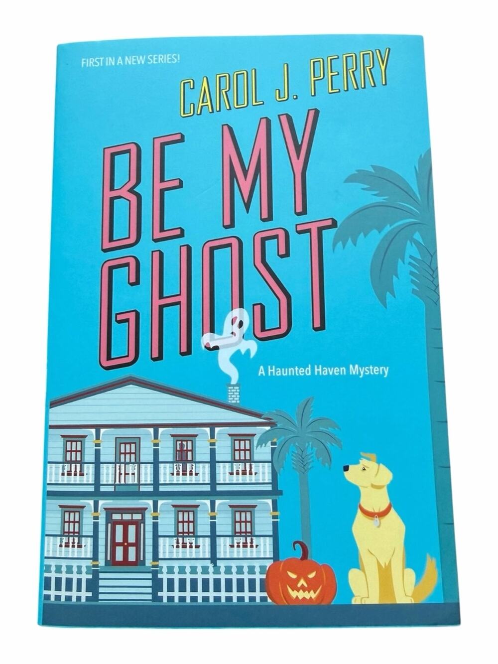Be My Ghost by Carol J Perry Paperback Haunted Haven Mystery